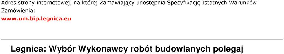 Oświęcimskiej w Legnicy (LBO) Numer ogłoszenia: 71001-2015; data zamieszczenia: 18.05.2015 OGŁOSZENIE O ZAMÓWIENIU - roboty budowlane Zamieszczanie ogłoszenia: obowiązkowe.