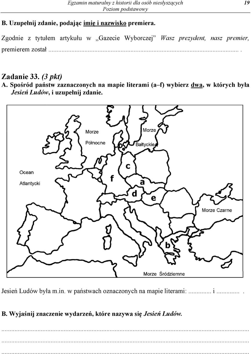 Spośród państw zaznaczonych na mapie literami (a f) wybierz dwa, w których była Jesień Ludów, i uzupełnij zdanie.