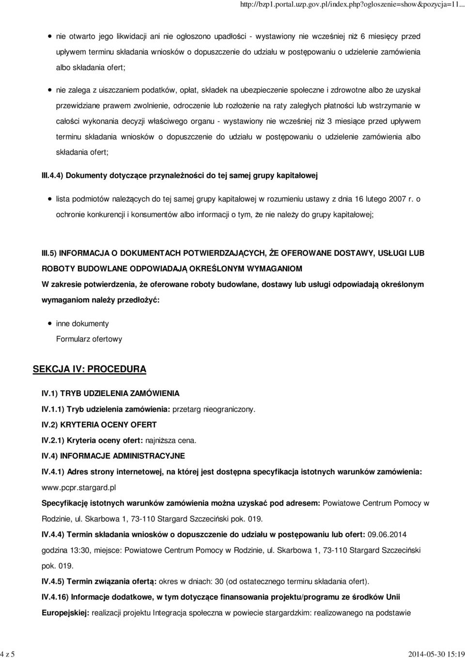 odroczenie lub rozłożenie na raty zaległych płatności lub wstrzymanie w całości wykonania decyzji właściwego organu - wystawiony nie wcześniej niż 3 miesiące przed upływem terminu składania wniosków