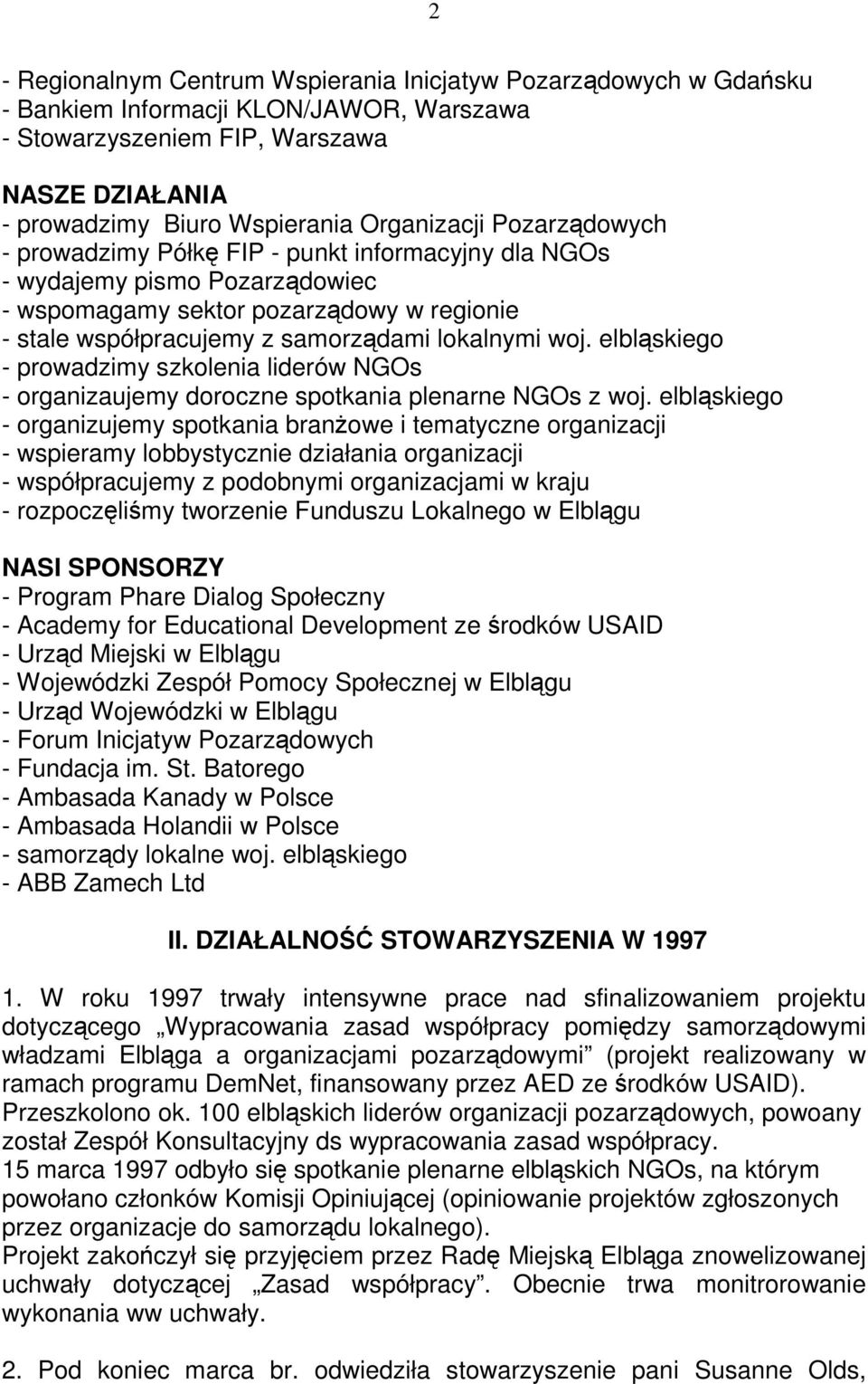 woj. elbląskiego - prowadzimy szkolenia liderów NGOs - organizaujemy doroczne spotkania plenarne NGOs z woj.