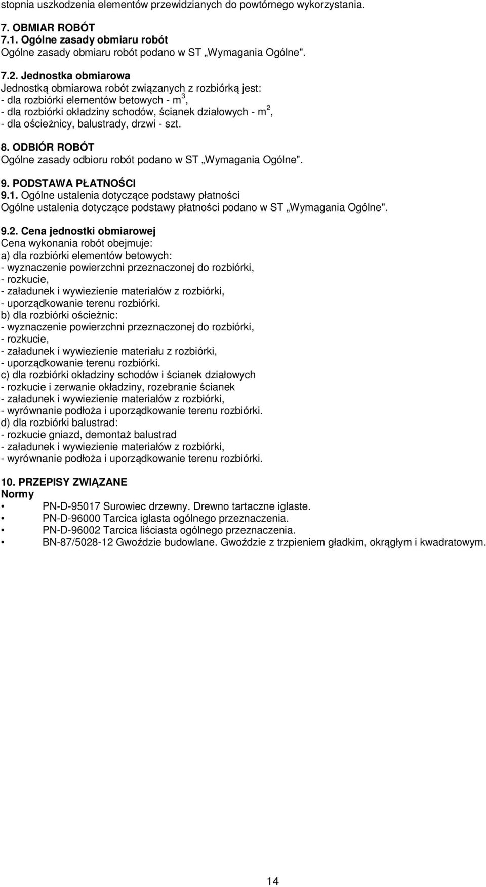 balustrady, drzwi - szt. 8. ODBIÓR ROBÓT Ogólne zasady odbioru robót podano w ST Wymagania Ogólne". 9. PODSTAWA PŁATNOŚCI 9.1.