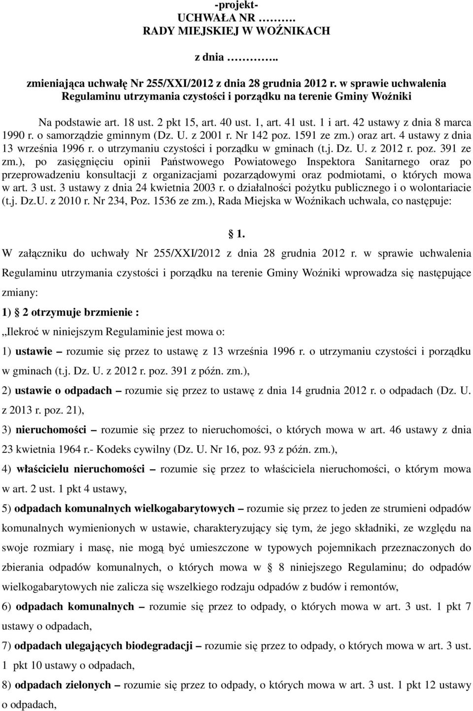 o samorządzie gminnym (Dz. U. z 2001 r. Nr 142 poz. 1591 ze zm.) oraz art. 4 ustawy z dnia 13 września 1996 r. o utrzymaniu czystości i porządku w gminach (t.j. Dz. U. z 2012 r. poz. 391 ze zm.