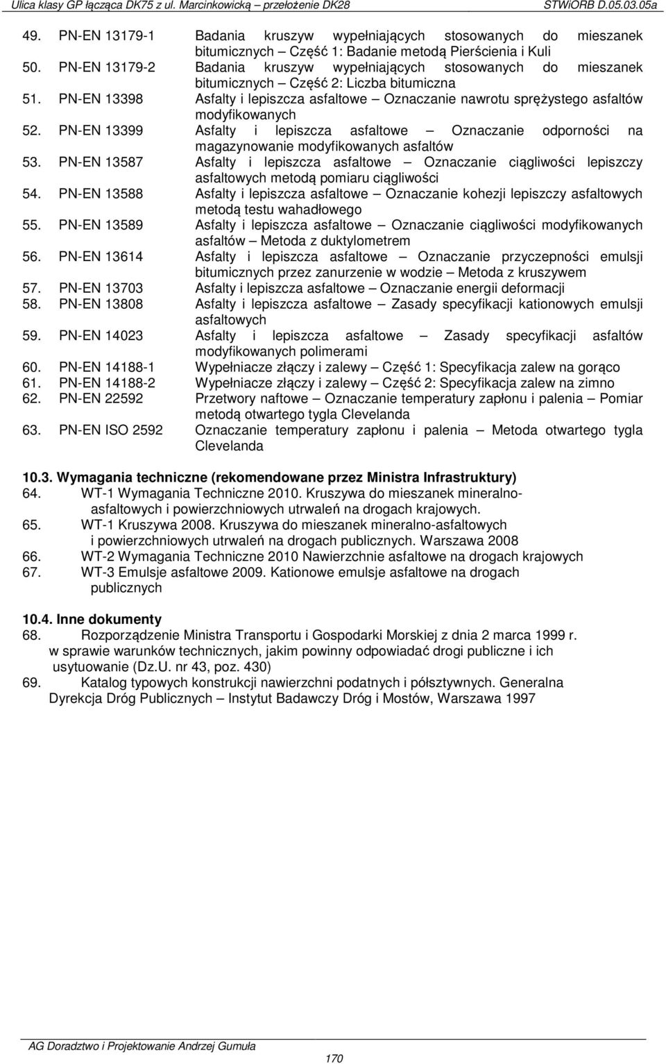 PN-EN 13398 Asfalty i lepiszcza asfaltowe Oznaczanie nawrotu sprężystego asfaltów modyfikowanych 52.