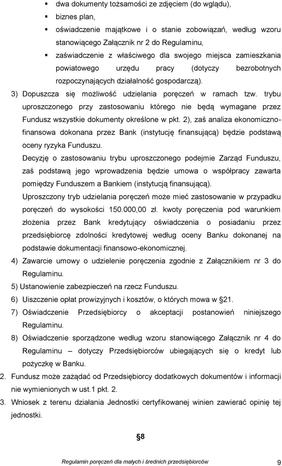 trybu uproszczonego przy zastosowaniu którego nie będą wymagane przez Fundusz wszystkie dokumenty określone w pkt.