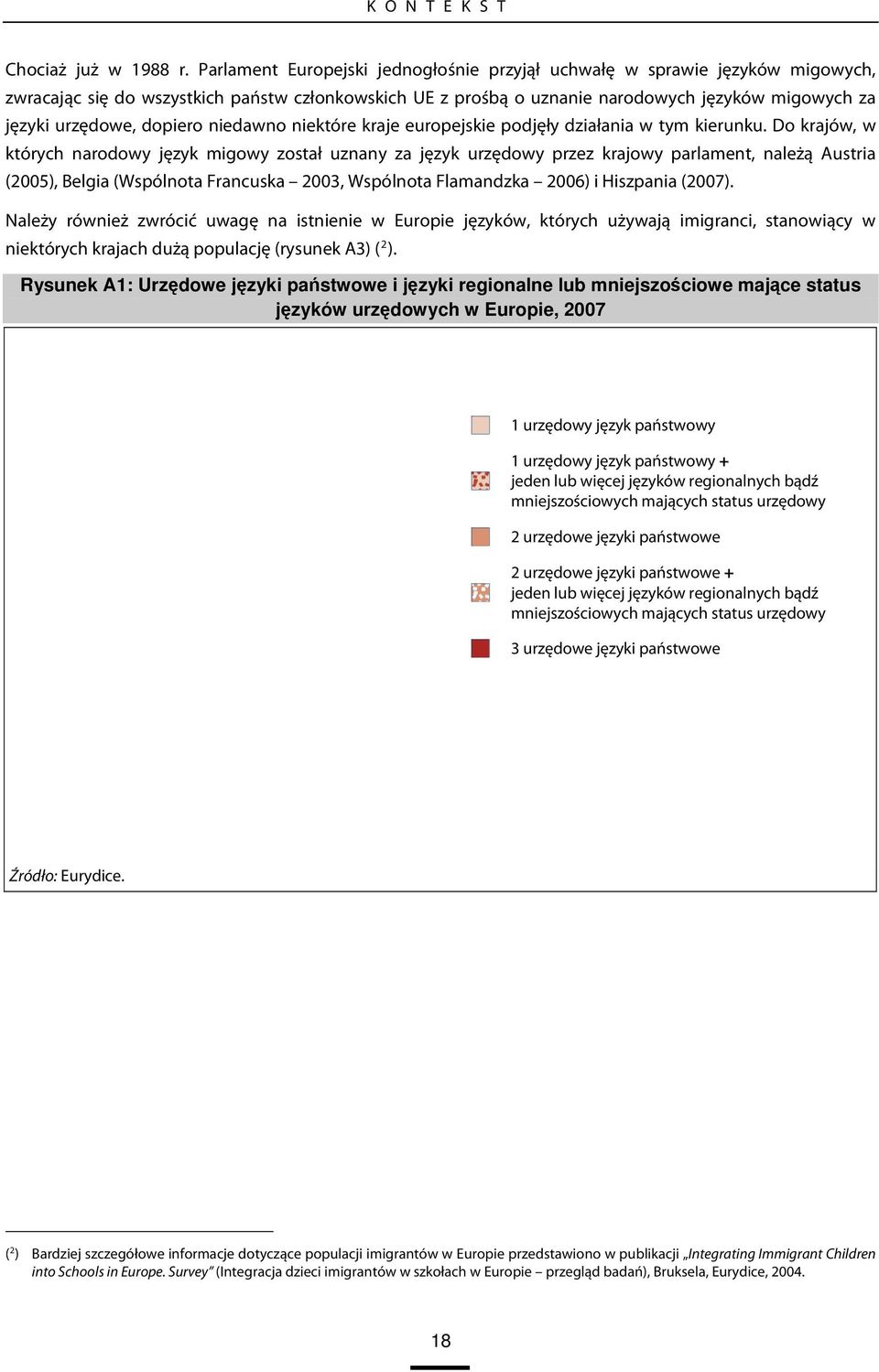 dopiero niedawno niektóre kraje europejskie podjęły działania w tym kierunku.