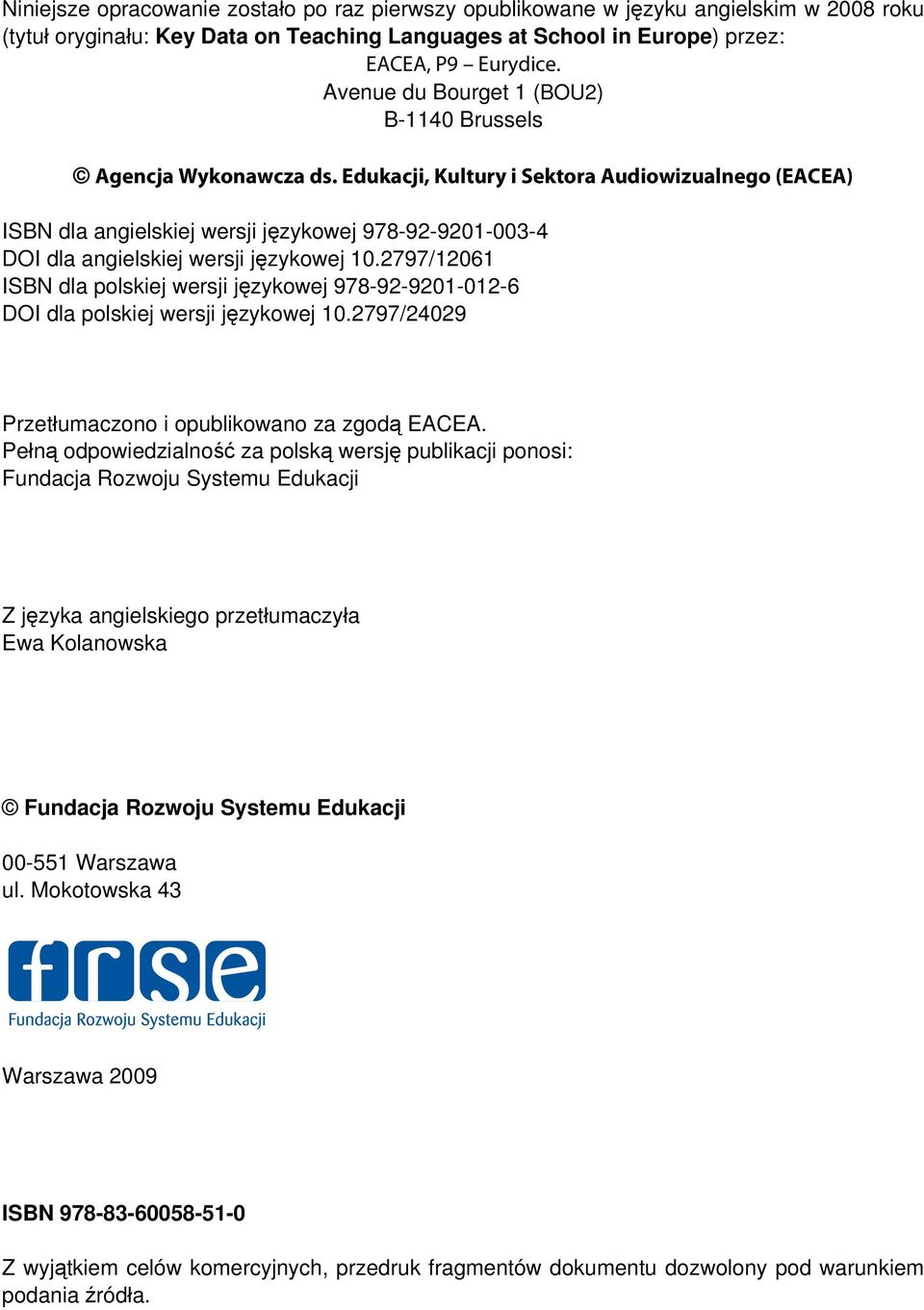 Edukacji, Kultury i Sektora Audiowizualnego (EACEA) ISBN dla angielskiej wersji językowej 978-92-9201-003-4 DOI dla angielskiej wersji językowej 10.