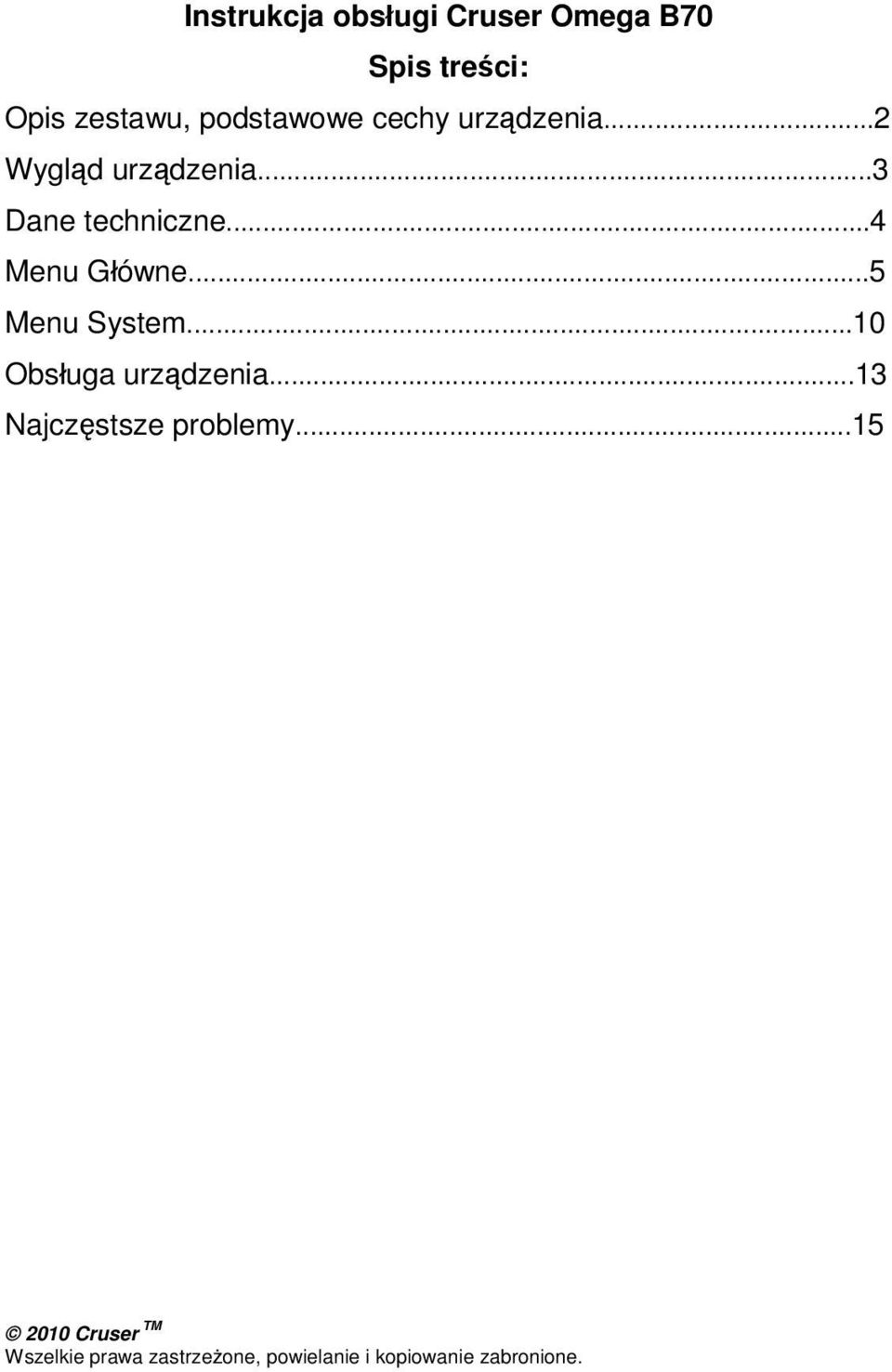 ..5 Menu System...10 Obsługa urządzenia...13 Najczęstsze problemy.