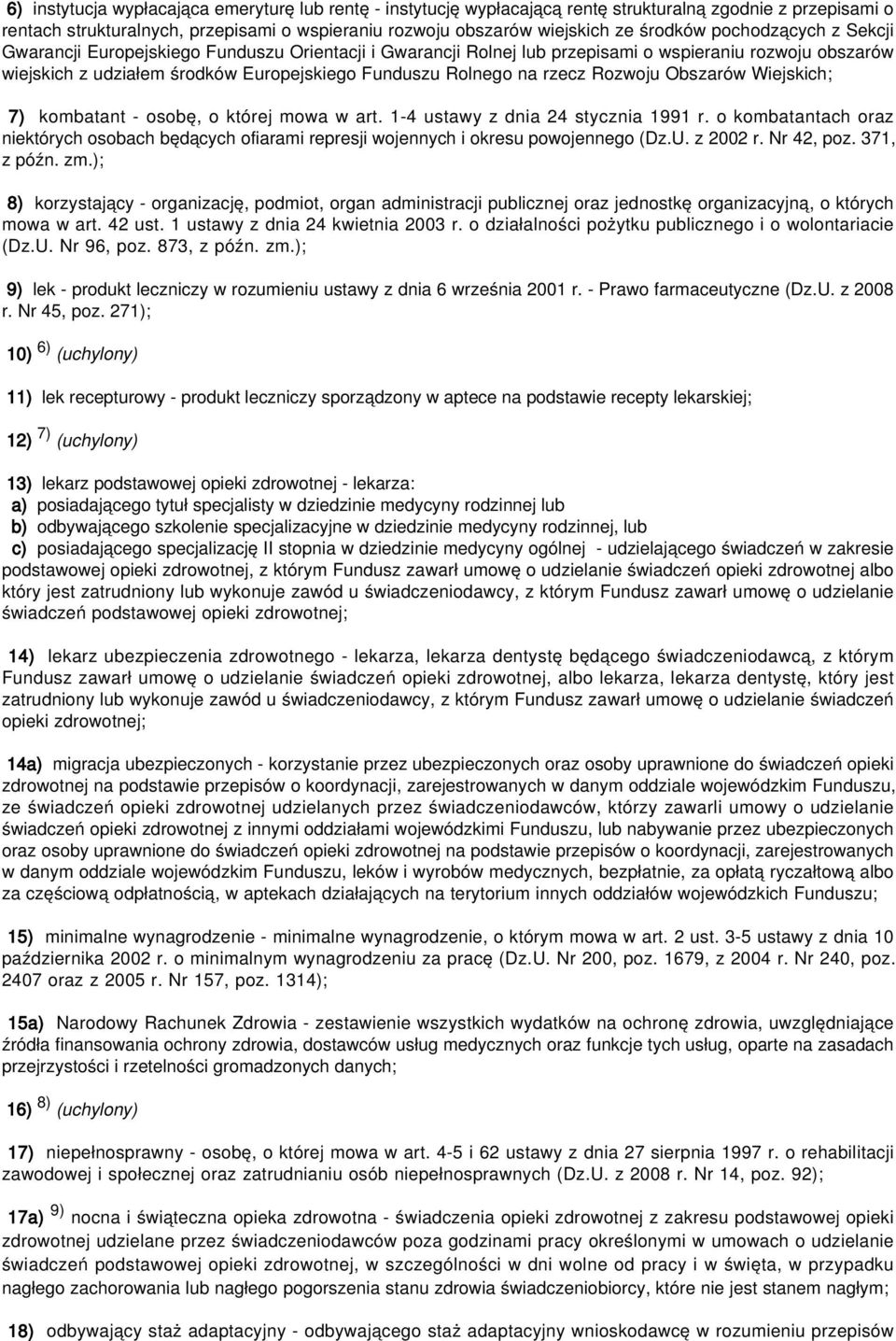 Rozwoju Obszarów Wiejskich; 7) kombatant - osobę, o której mowa w art. 1-4 ustawy z dnia 24 stycznia 1991 r.