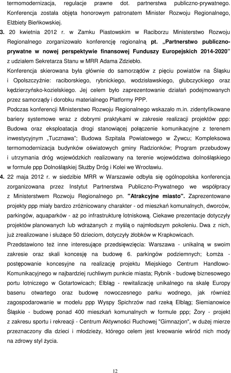 Partnerstwo publicznoprywatne w nowej perspektywie finansowej Funduszy Europejskich 2014-2020 z udziałem Sekretarza Stanu w MRR Adama Zdziebło.
