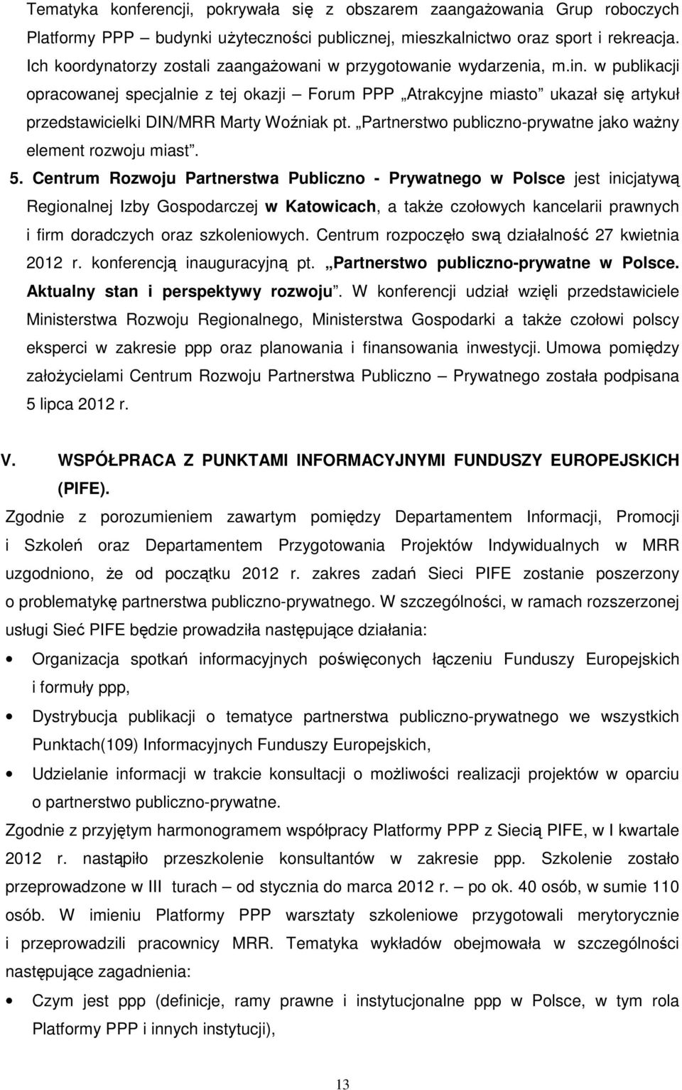 w publikacji opracowanej specjalnie z tej okazji Forum PPP Atrakcyjne miasto ukazał się artykuł przedstawicielki DIN/MRR Marty Woźniak pt.