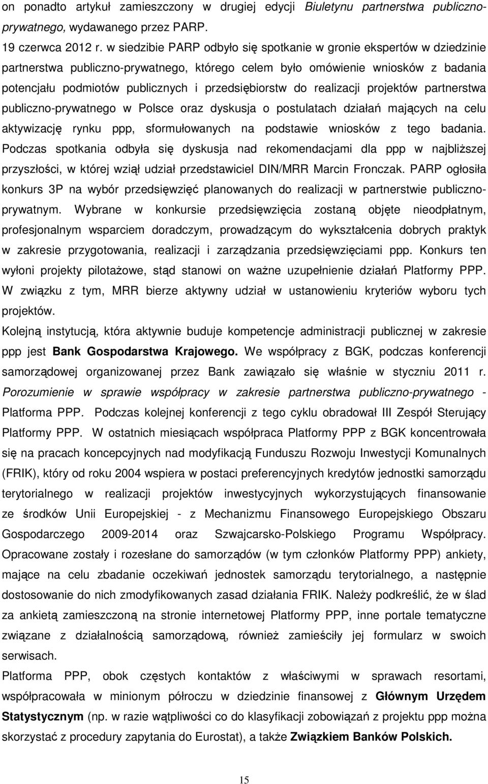 przedsiębiorstw do realizacji projektów partnerstwa publiczno-prywatnego w Polsce oraz dyskusja o postulatach działań mających na celu aktywizację rynku ppp, sformułowanych na podstawie wniosków z