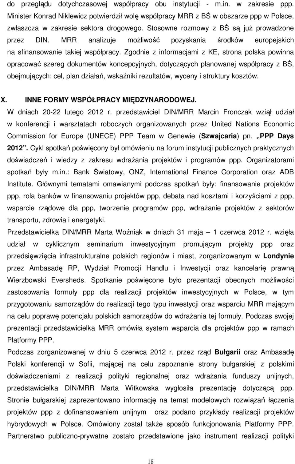 MRR analizuje możliwość pozyskania środków europejskich na sfinansowanie takiej współpracy.