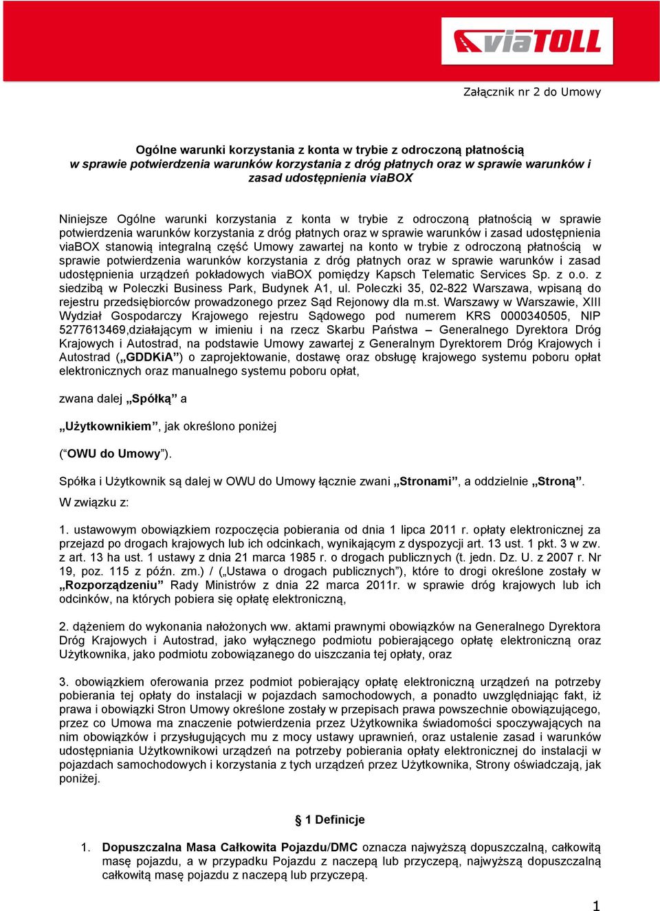 Umowy zawartej na konto w trybie z odroczoną płatnością w sprawie potwierdzenia warunków korzystania z dróg płatnych oraz w sprawie warunków i zasad udostępnienia urządzeń pokładowych viabox pomiędzy