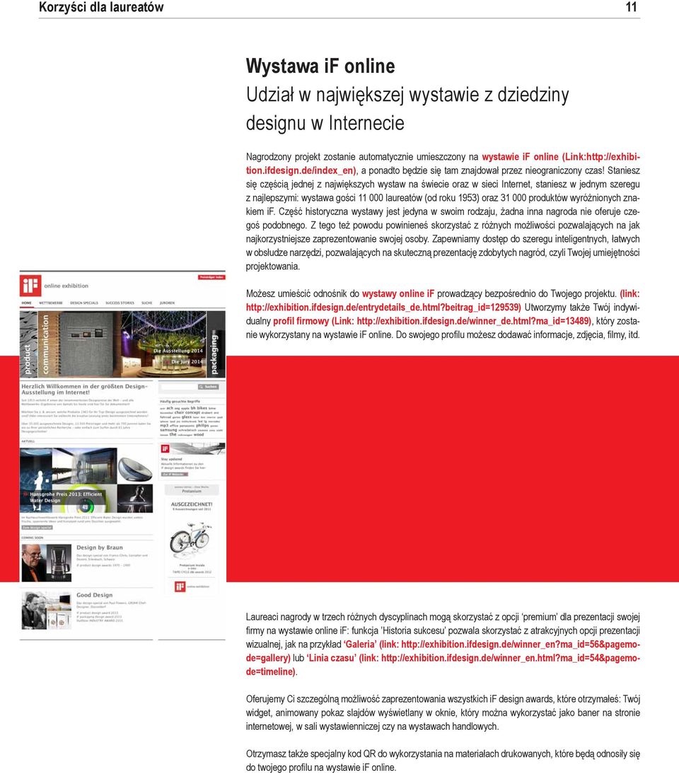 Staniesz się częścią jednej z największych wystaw na świecie oraz w sieci Internet, staniesz w jednym szeregu z najlepszymi: wystawa gości 11 000 laureatów (od roku 1953) oraz 31 000 produktów