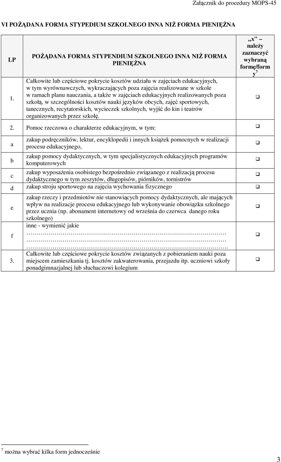 szkole w ramach planu nauczania, a także w zajęciach edukacyjnych realizowanych poza szkołą, w szczególności kosztów nauki języków obcych, zajęć sportowych, tanecznych, recytatorskich, wycieczek