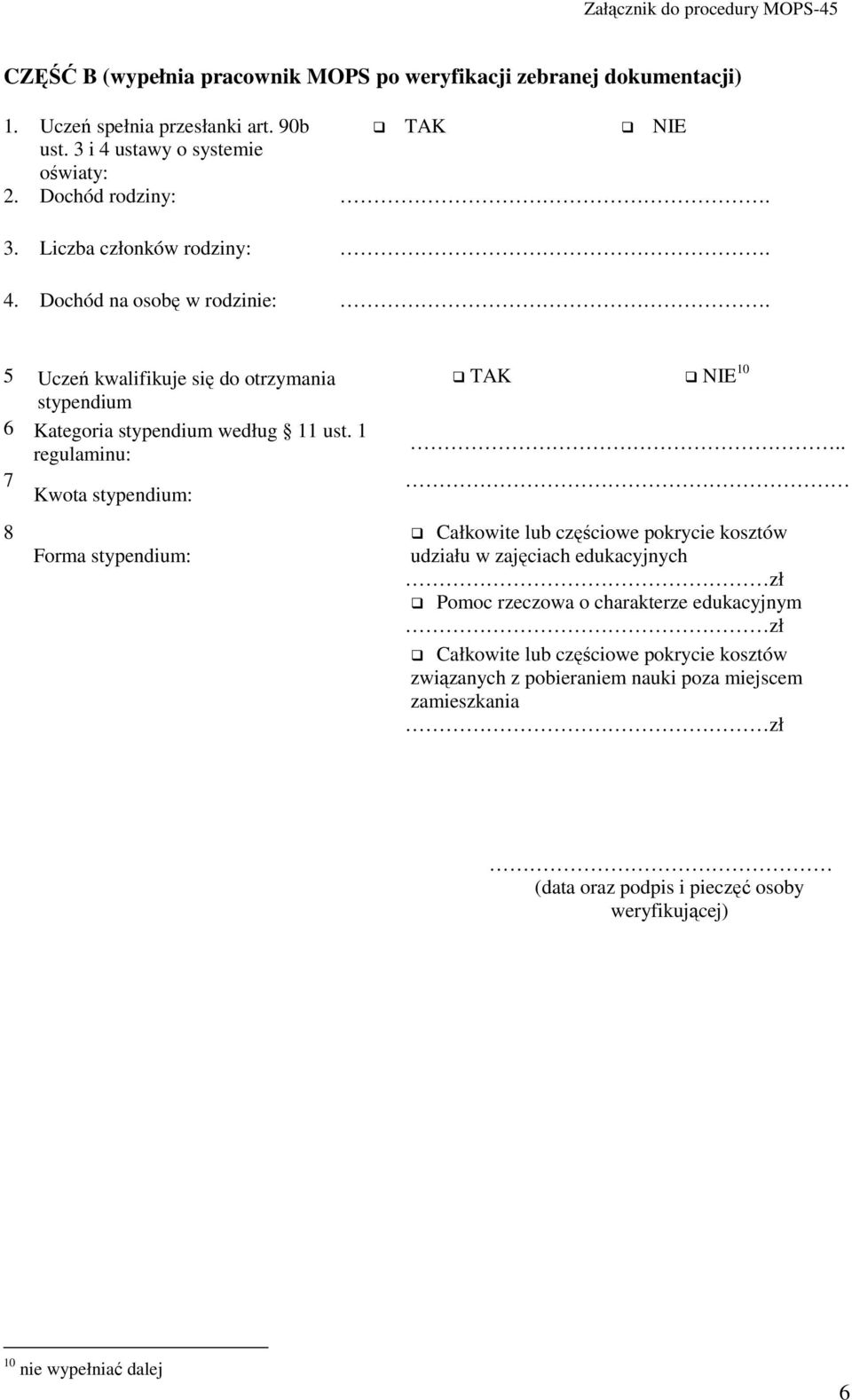 1 regulaminu: 7 Kwota stypendium: 8 Forma stypendium: TAK NIE 10.