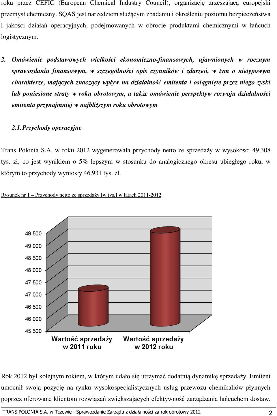 Omówienie podstawowych wielkości ekonomiczno-finansowych, ujawnionych w rocznym sprawozdaniu finansowym, w szczególności opis czynników i zdarzeń, w tym o nietypowym charakterze, mających znaczący