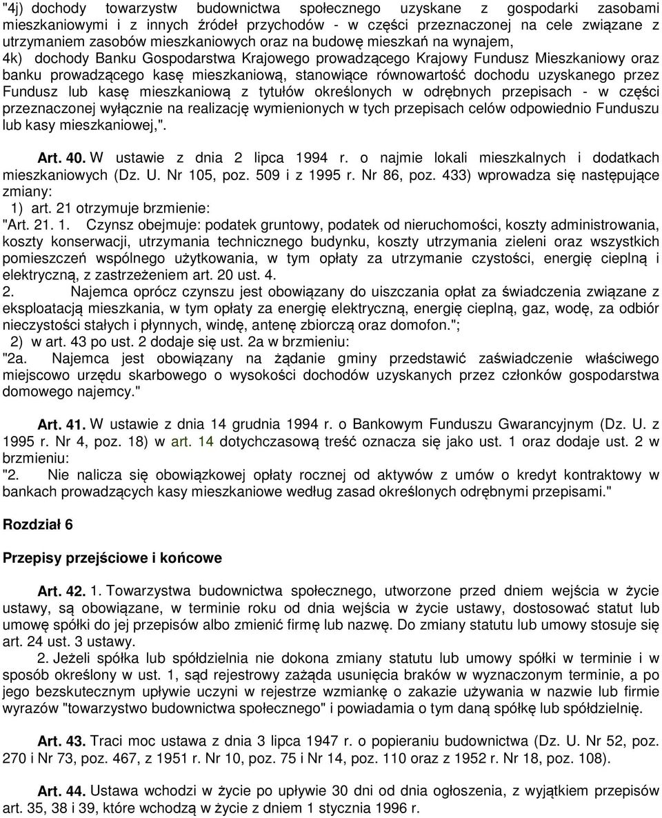 równowartość dochodu uzyskanego przez Fundusz lub kasę mieszkaniową z tytułów określonych w odrębnych przepisach - w części przeznaczonej wyłącznie na realizację wymienionych w tych przepisach celów
