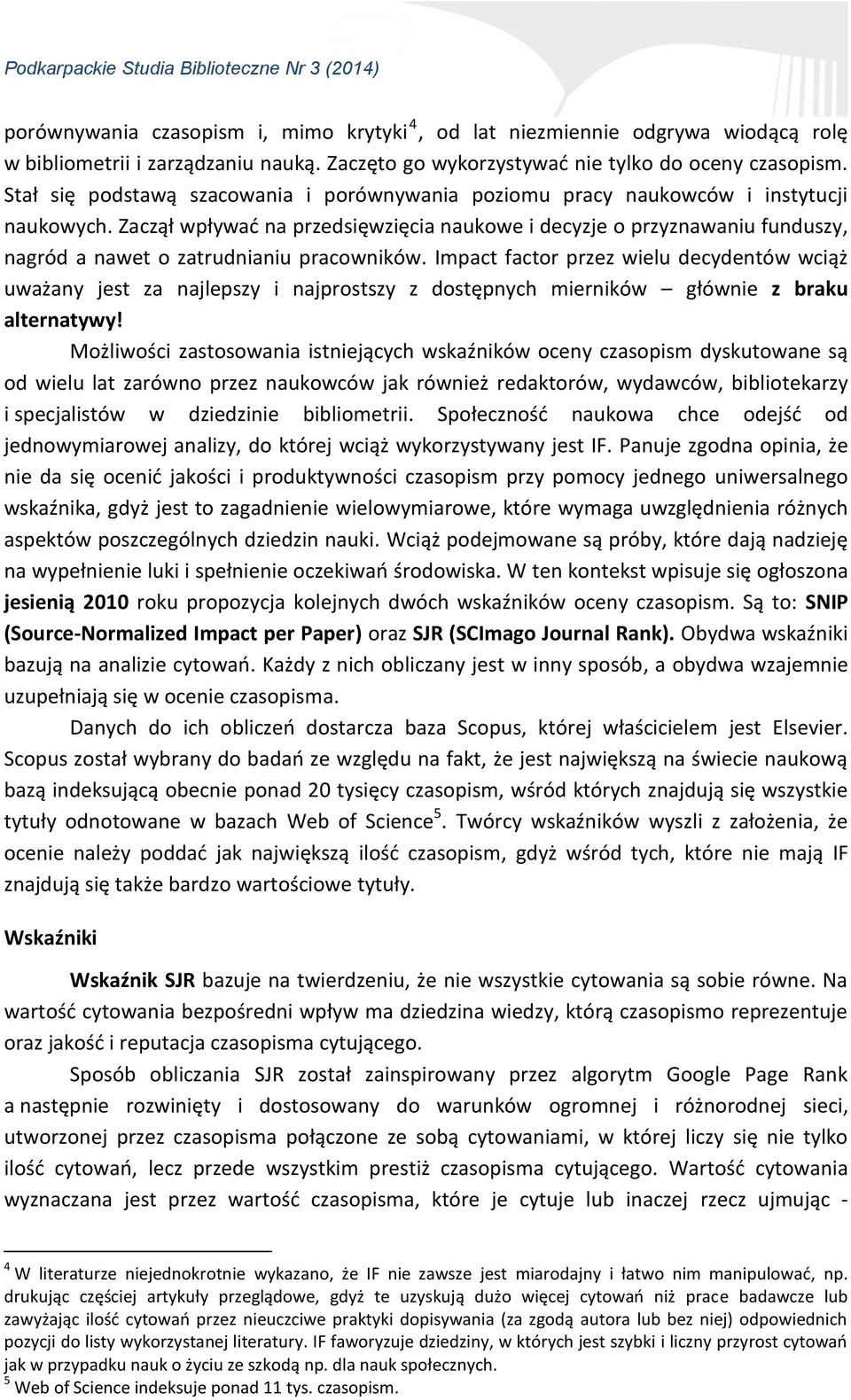 Zaczął wpływać na przedsięwzięcia naukowe i decyzje o przyznawaniu funduszy, nagród a nawet o zatrudnianiu pracowników.
