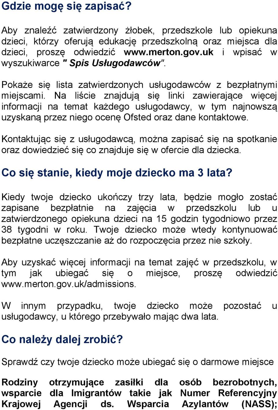 Na liście znajdują się linki zawierające więcej informacji na temat każdego usługodawcy, w tym najnowszą uzyskaną przez niego ocenę Ofsted oraz dane kontaktowe.