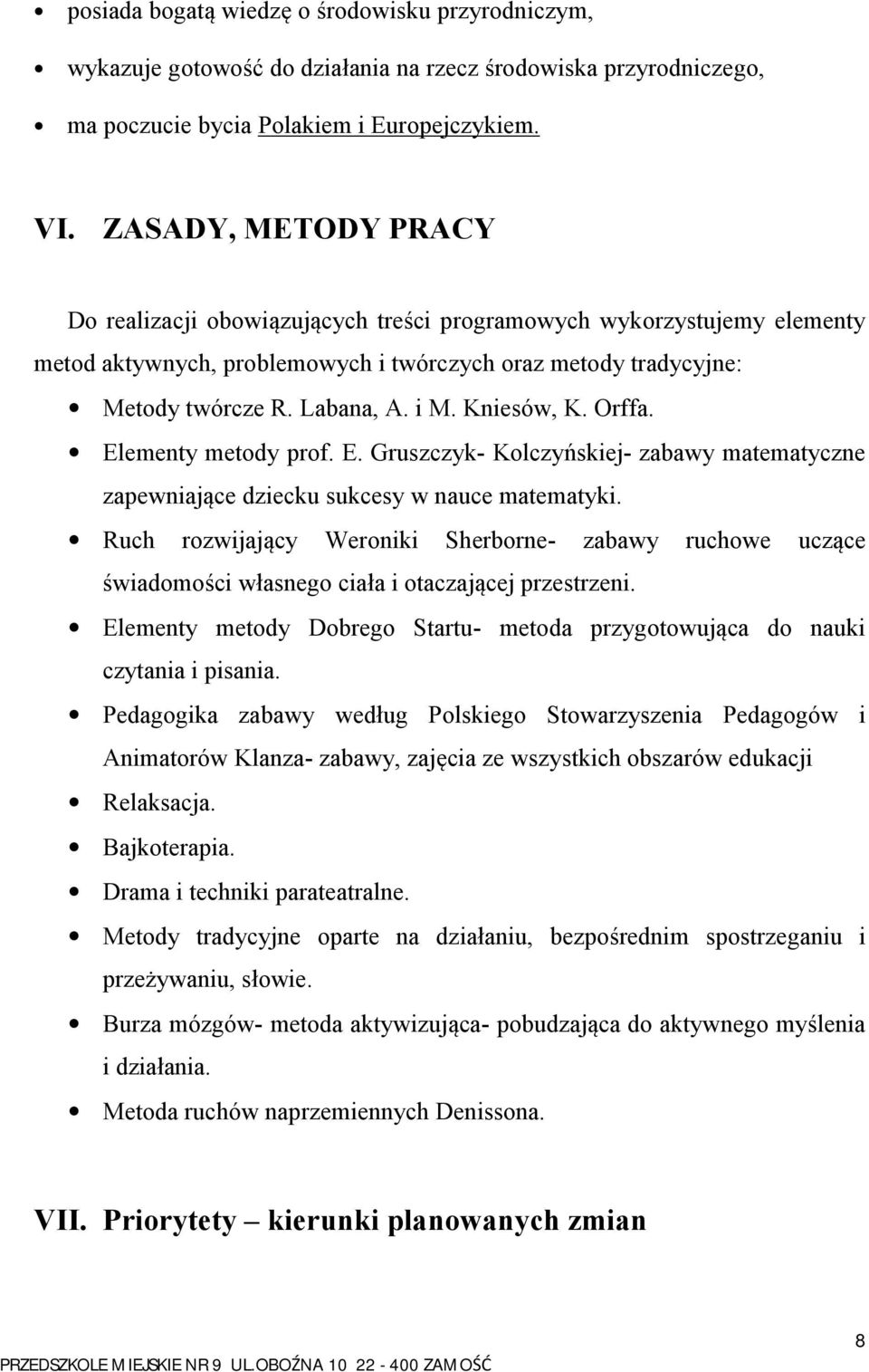 Kniesów, K. Orffa. Elementy metody prof. E. Gruszczyk- Kolczyńskiej- zabawy matematyczne zapewniające dziecku sukcesy w nauce matematyki.