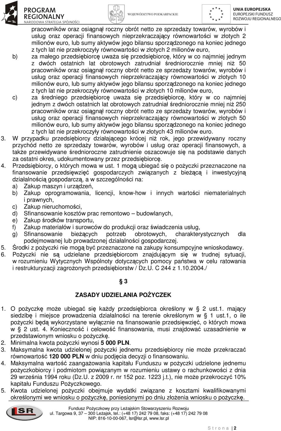 lat obrotowych zatrudniał średniorocznie mniej niż 50 pracowników oraz osiągnął roczny obrót netto ze sprzedaży towarów, wyrobów i usług oraz operacji finansowych nieprzekraczający równowartości w