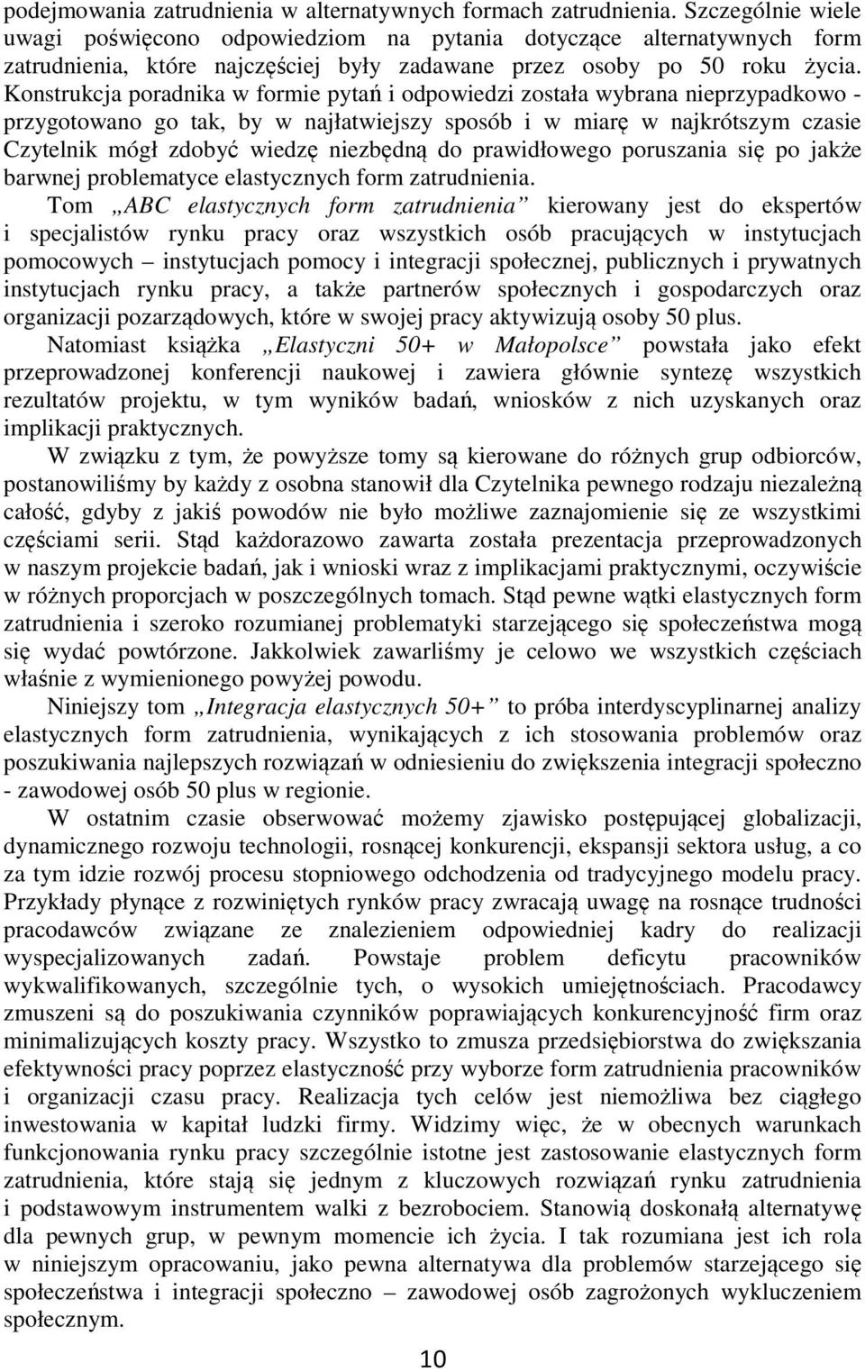 Konstrukcja poradnika w formie pytań i odpowiedzi została wybrana nieprzypadkowo - przygotowano go tak, by w najłatwiejszy sposób i w miarę w najkrótszym czasie Czytelnik mógł zdobyć wiedzę niezbędną