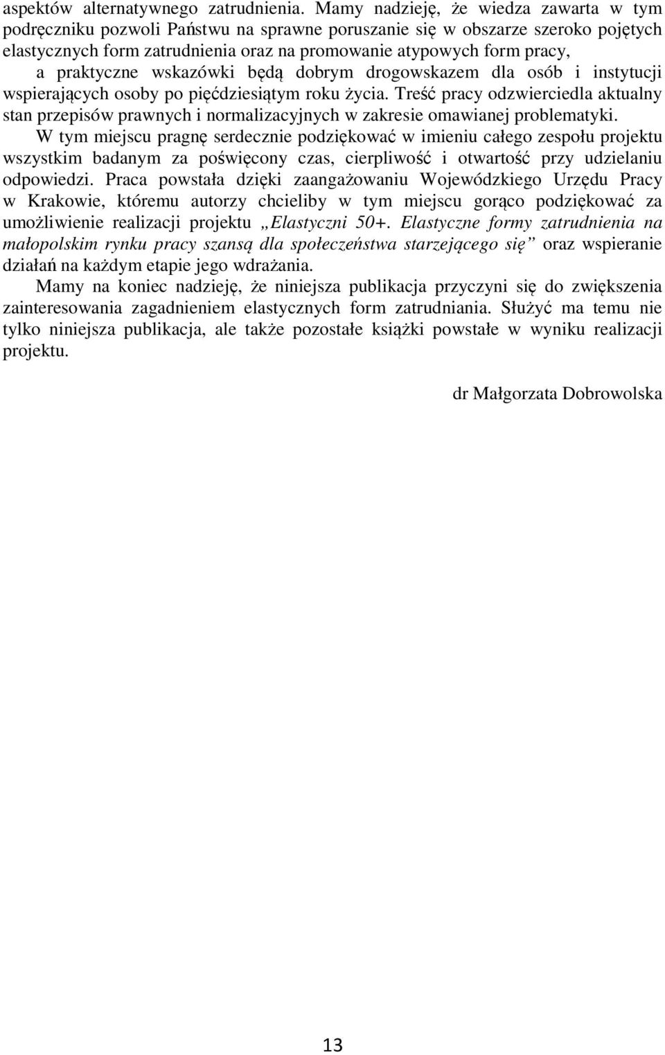 praktyczne wskazówki będą dobrym drogowskazem dla osób i instytucji wspierających osoby po pięćdziesiątym roku życia.
