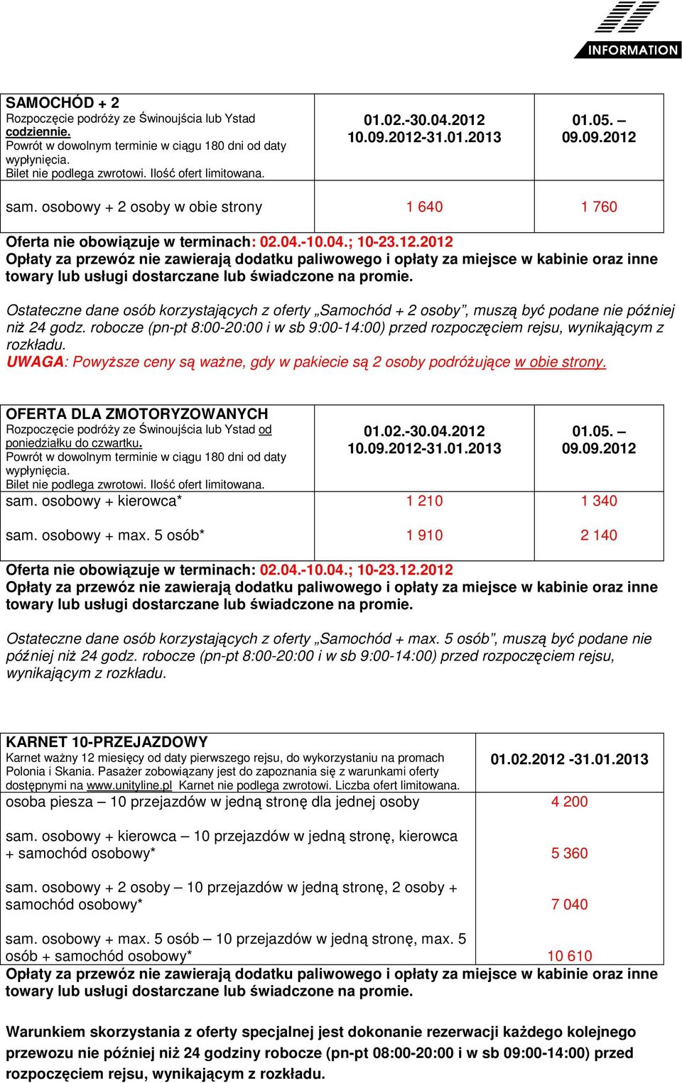 2012 Ostateczne dane osób korzystających z oferty Samochód + 2 osoby, muszą być podane nie później niż 24 godz.