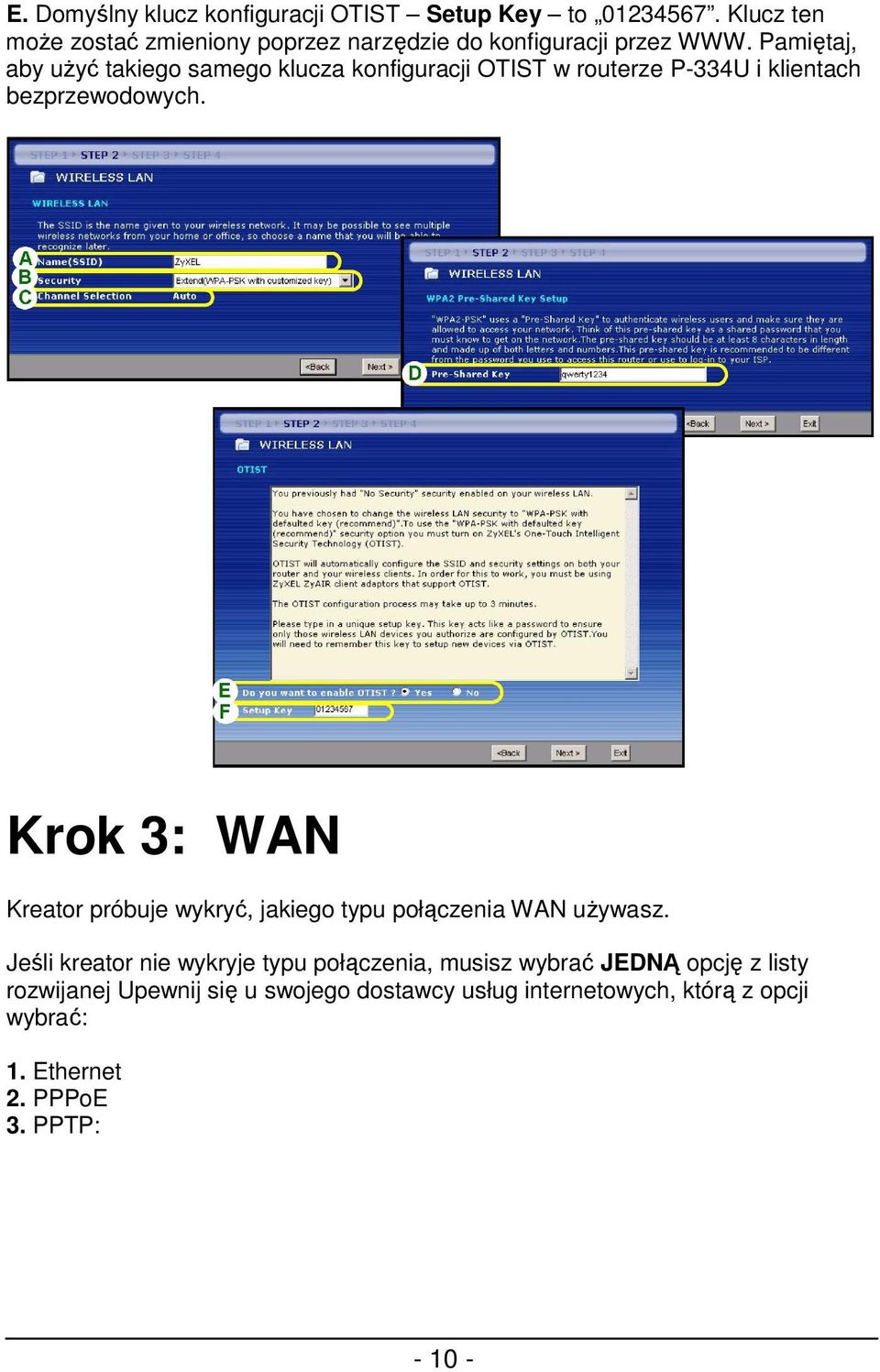 Pamiętaj, aby uŝyć takiego samego klucza konfiguracji OTIST w routerze P-334U i klientach bezprzewodowych.