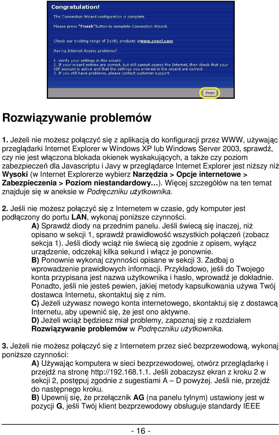 wyskakujących, a takŝe czy poziom zabezpieczeń dla Javascriptu i Javy w przeglądarce Internet Explorer jest niŝszy niŝ Wysoki (w Internet Explorerze wybierz Narzędzia > Opcje internetowe >