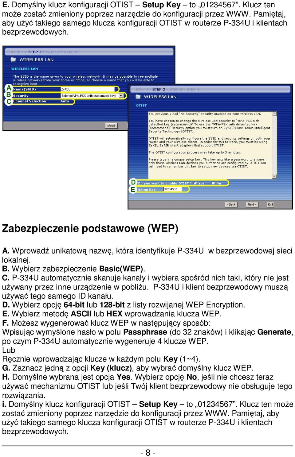 Wprowadź unikatową nazwę, która identyfikuje P-334U w bezprzewodowej sieci lokalnej. B. Wybierz zabezpieczenie Basic(WEP). C.