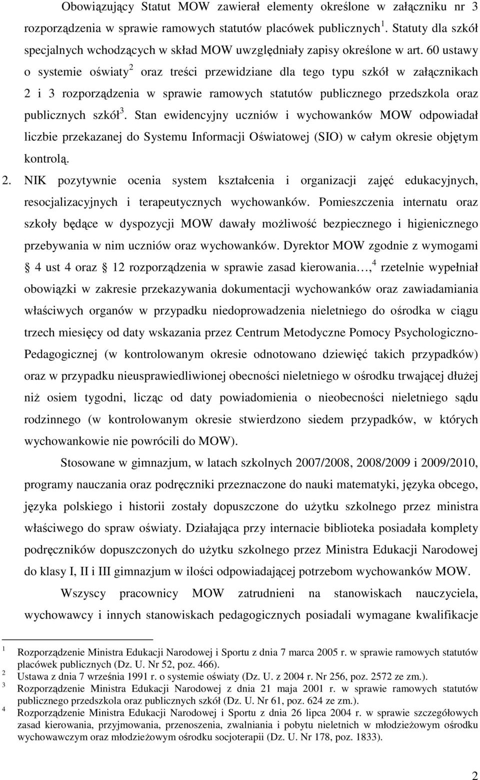 60 ustawy o systemie oświaty 2 oraz treści przewidziane dla tego typu szkół w załącznikach 2 i 3 rozporządzenia w sprawie ramowych statutów publicznego przedszkola oraz publicznych szkół 3.