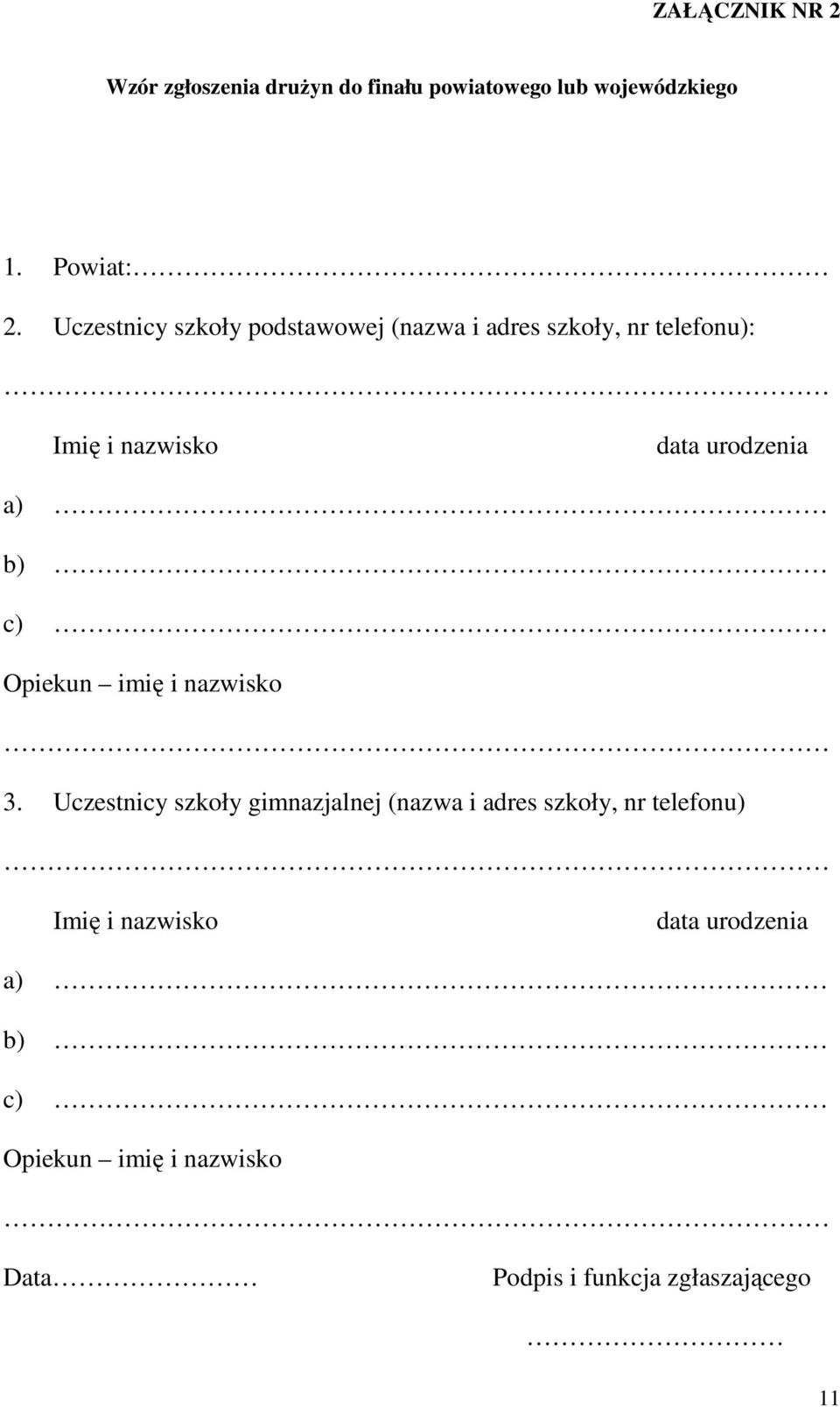 a) b) c) Opiekun imię i nazwisko 3.
