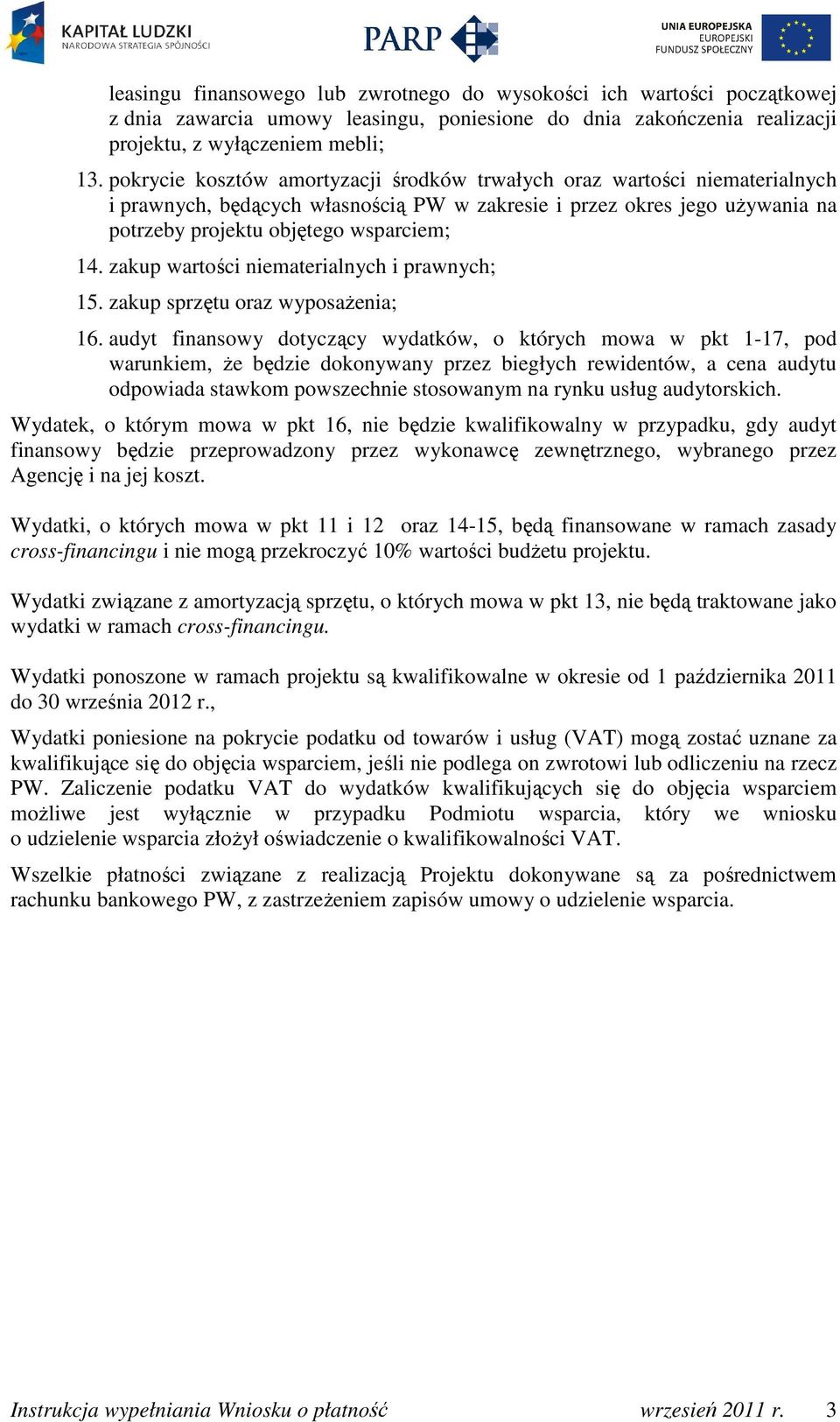 zakup wartości niematerialnych i prawnych; 15. zakup sprzętu oraz wyposażenia; 16.