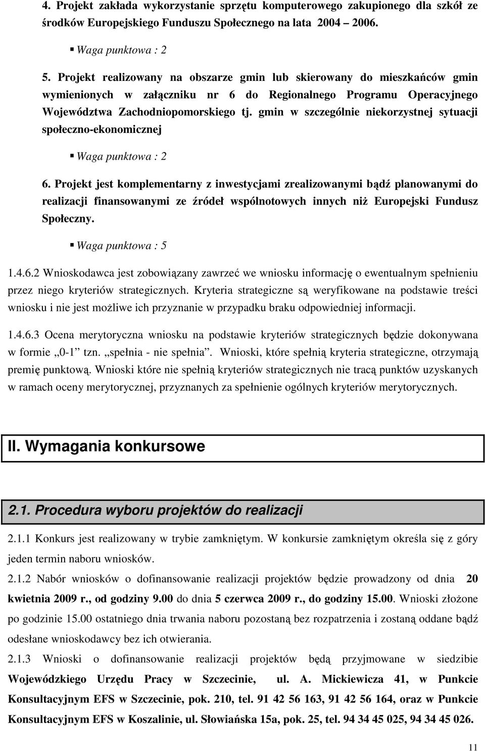 gmin w szczególnie niekorzystnej sytuacji społeczno-ekonomicznej Waga punktowa : 2 6.