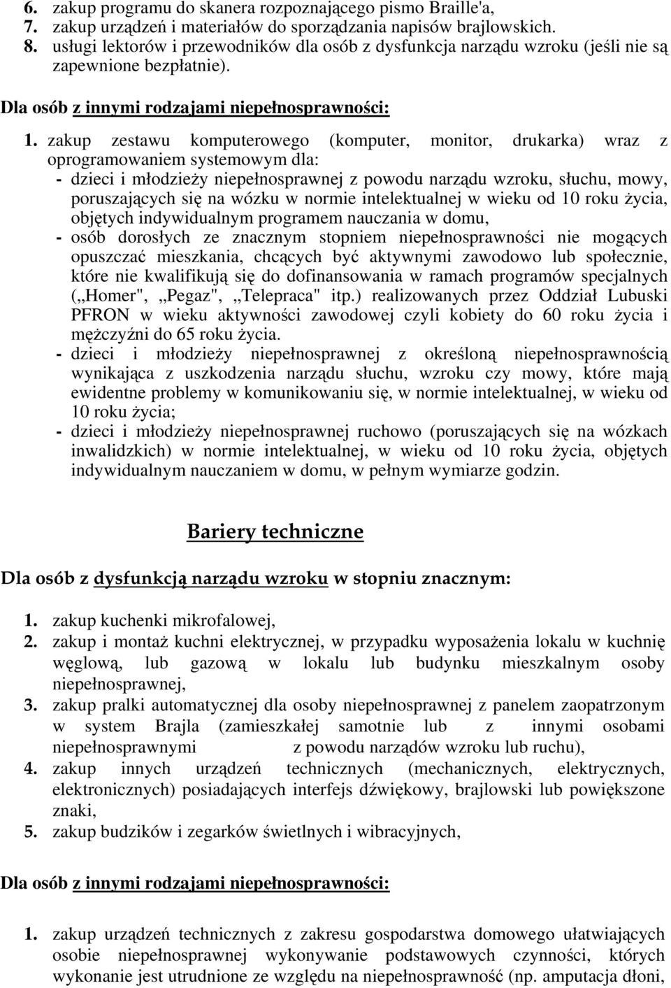 zakup zestawu komputerowego (komputer, monitor, drukarka) wraz z oprogramowaniem systemowym dla: - dzieci i młodzieży niepełnosprawnej z powodu narządu wzroku, słuchu, mowy, poruszających się na