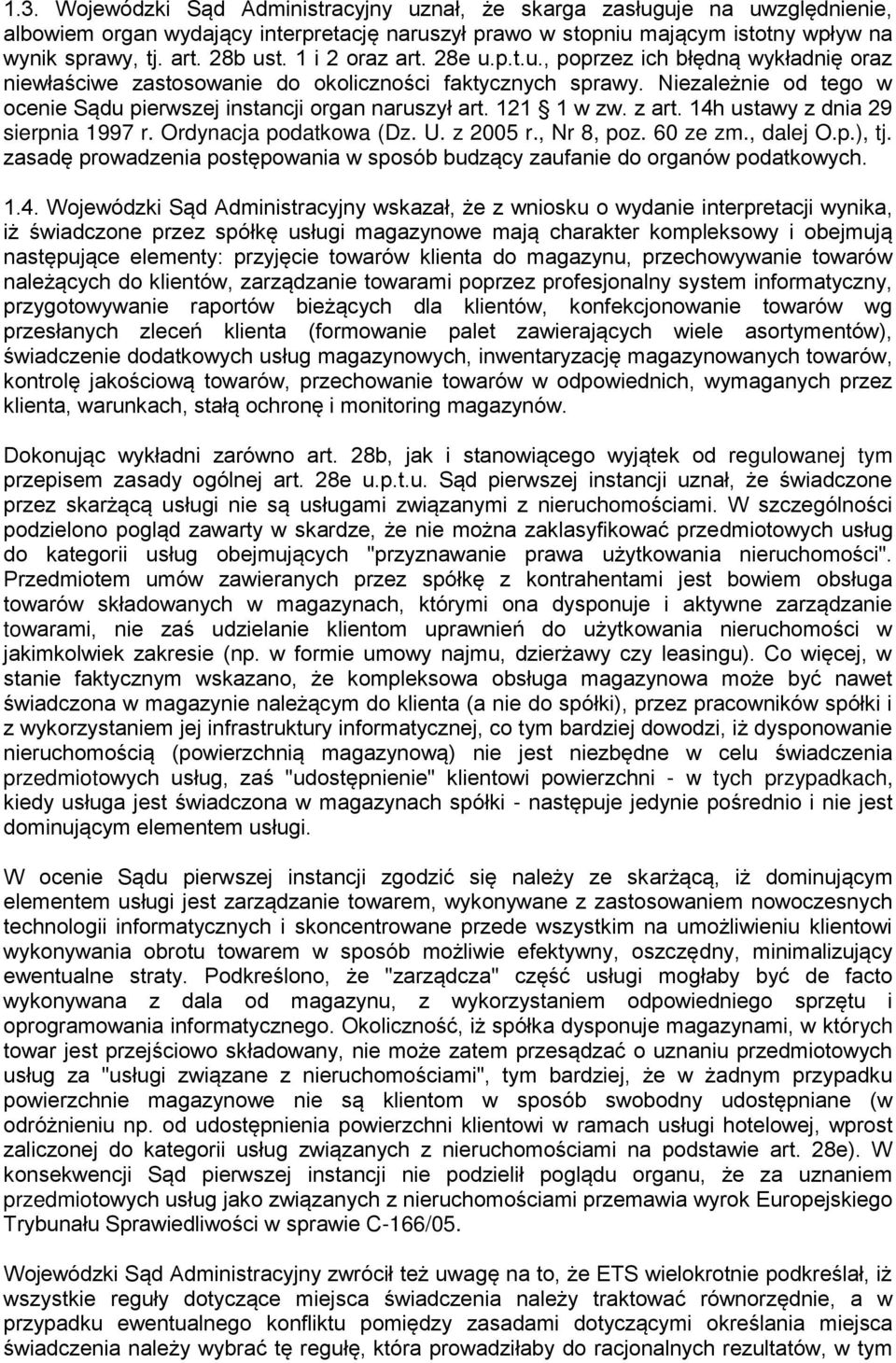 121 1 w zw. z art. 14h ustawy z dnia 29 sierpnia 1997 r. Ordynacja podatkowa (Dz. U. z 2005 r., Nr 8, poz. 60 ze zm., dalej O.p.), tj.