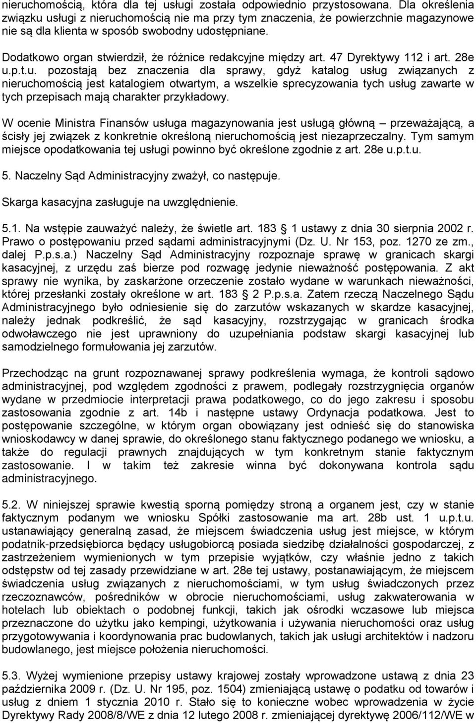 Dodatkowo organ stwierdził, że różnice redakcyjne między art. 47 Dyrektywy 112 i art. 28e u.