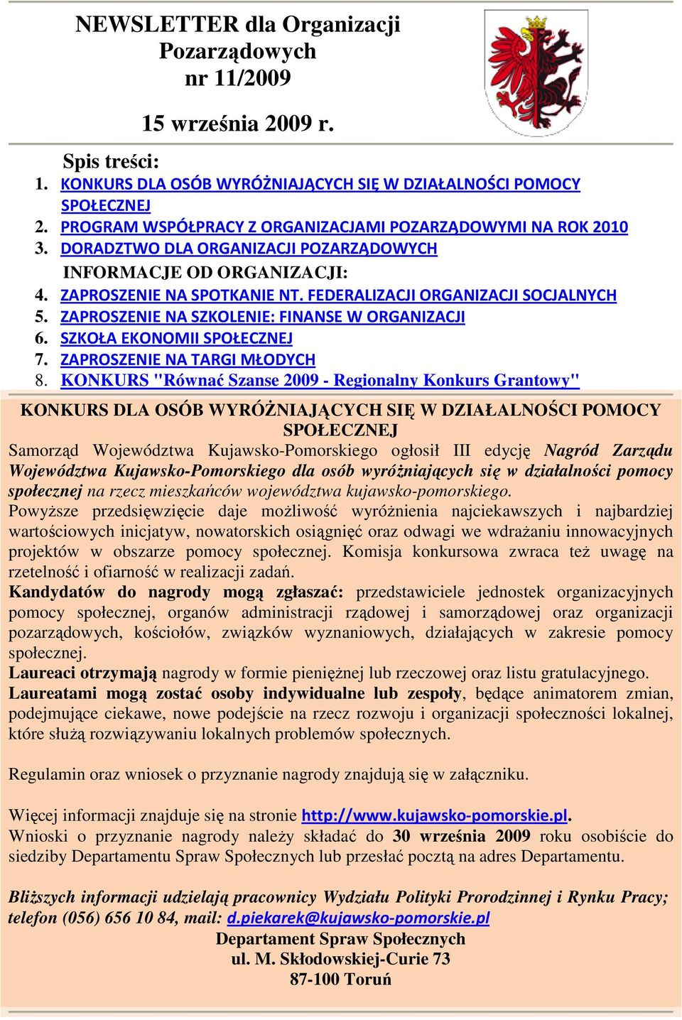 FEDERALIZACJI ORGANIZACJI SOCJALNYCH 5. ZAPROSZENIE NA SZKOLENIE: FINANSE W ORGANIZACJI 6. SZKOŁA EKONOMII SPOŁECZNEJ 7. ZAPROSZENIE NA TARGI MŁODYCH 8.