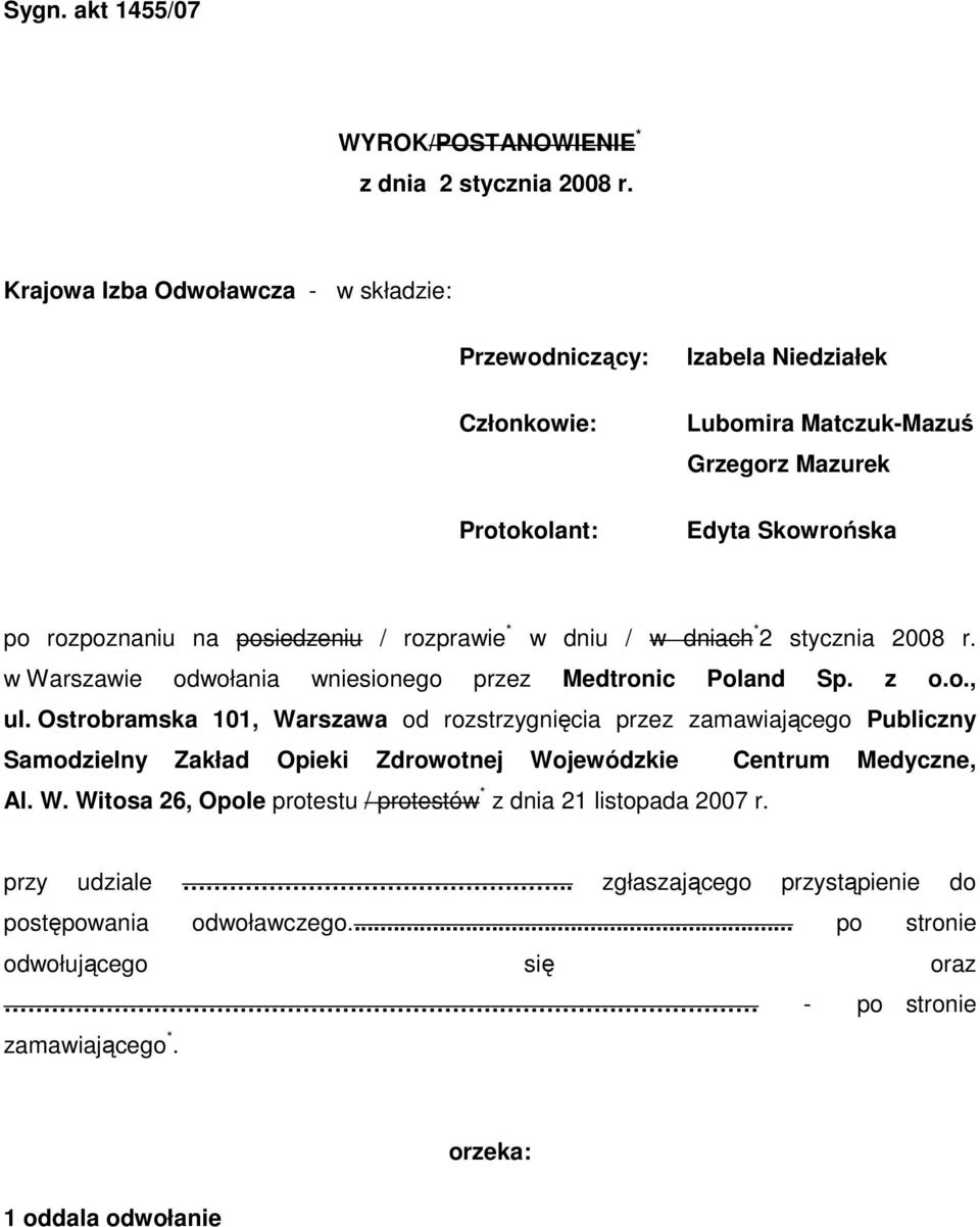 rozprawie * w dniu / w dniach * 2 stycznia 2008 r. w Warszawie odwołania wniesionego przez Medtronic Poland Sp. z o.o., ul.