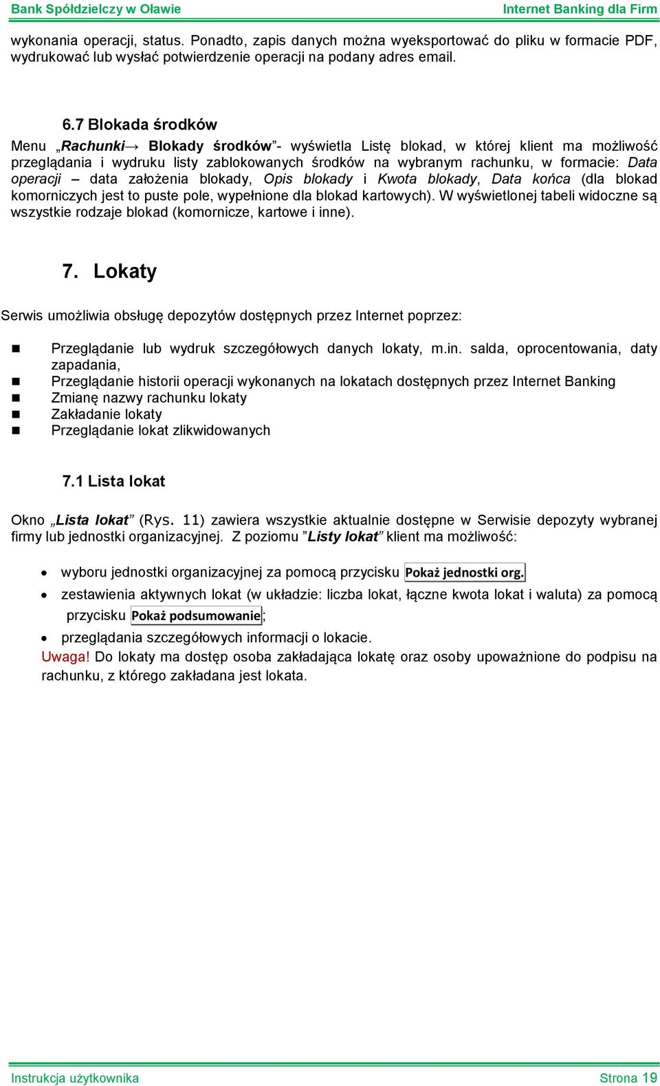 operacji data założenia blokady, Opis blokady i Kwota blokady, Data końca (dla blokad komorniczych jest to puste pole, wypełnione dla blokad kartowych).