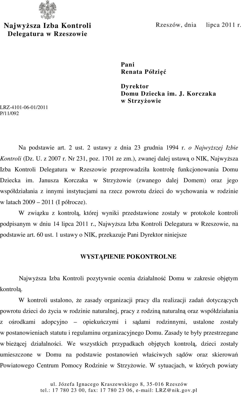 ), zwanej dalej ustawą o NIK, NajwyŜsza Izba Kontroli Delegatura w Rzeszowie przeprowadziła kontrolę funkcjonowania Domu Dziecka im.