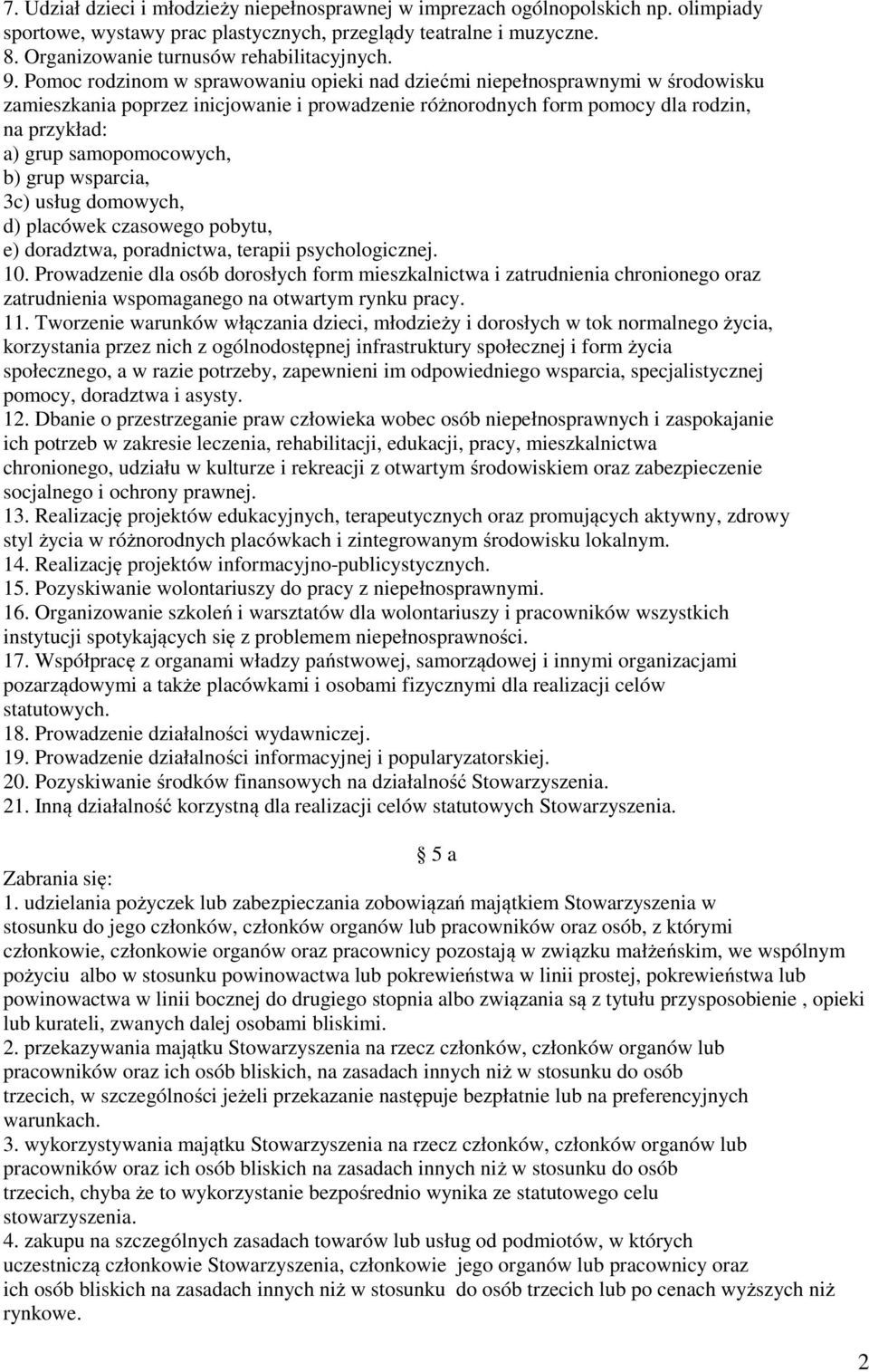 samopomocowych, b) grup wsparcia, 3c) usług domowych, d) placówek czasowego pobytu, e) doradztwa, poradnictwa, terapii psychologicznej. 10.