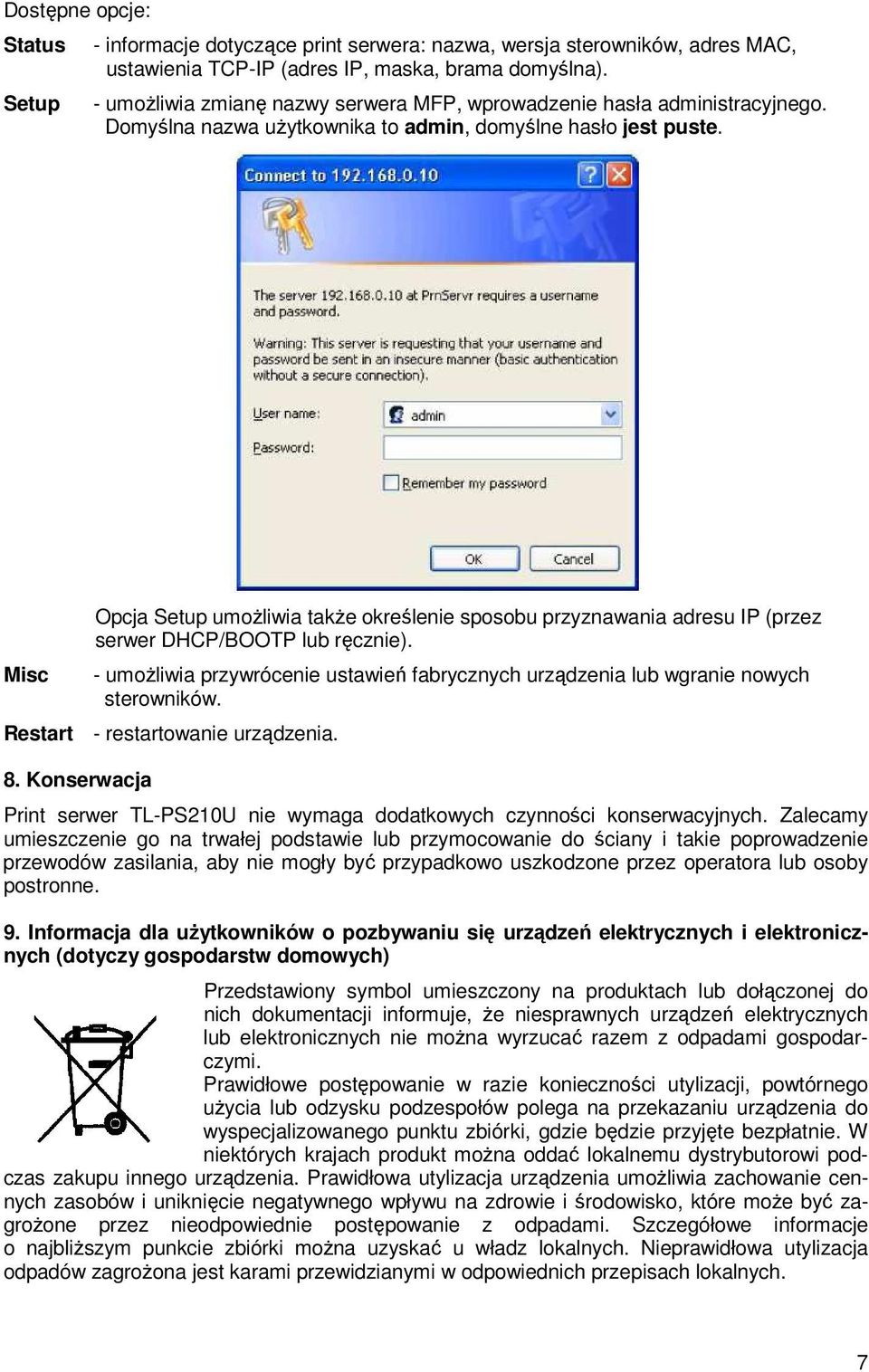 Misc Opcja Setup umoŝliwia takŝe określenie sposobu przyznawania adresu IP (przez serwer DHCP/BOOTP lub ręcznie).