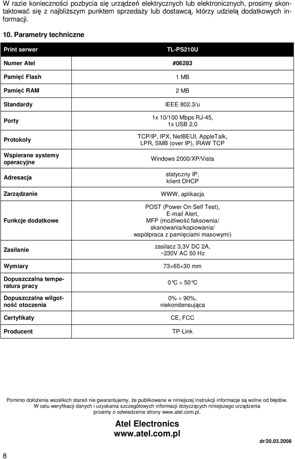 Dopuszczalna temperatura pracy Dopuszczalna wilgotność otoczenia Certyfikaty Producent 1 MB 2 MB IEEE 802.