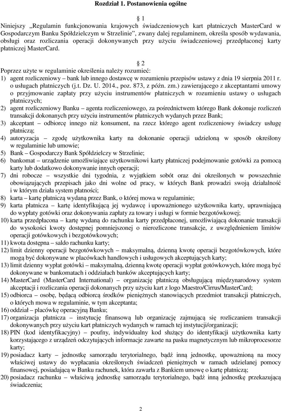 sposób wydawania, obsługi oraz rozliczania operacji dokonywanych przy użyciu świadczeniowej przedpłaconej karty płatniczej MasterCard.