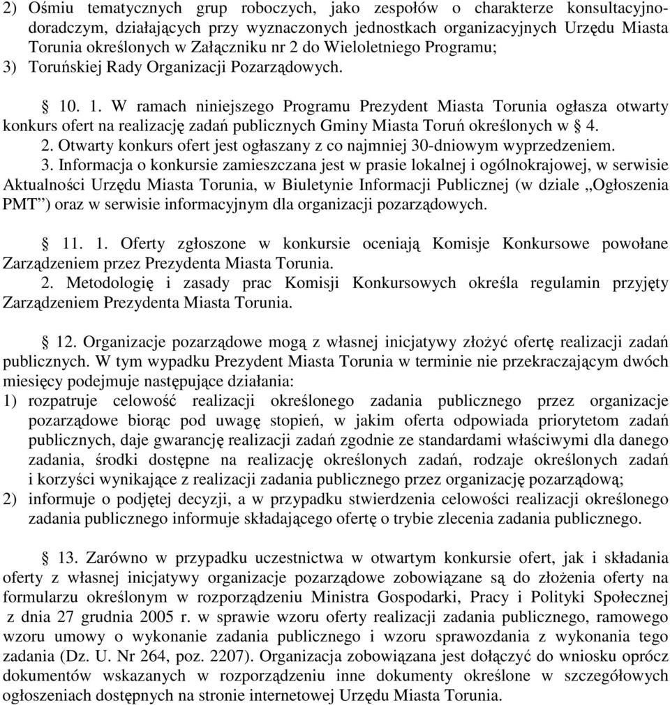 . 1. W ramach niniejszego Programu Prezydent Miasta Torunia ogłasza otwarty konkurs ofert na realizację zadań publicznych Gminy Miasta Toruń określonych w 4. 2.