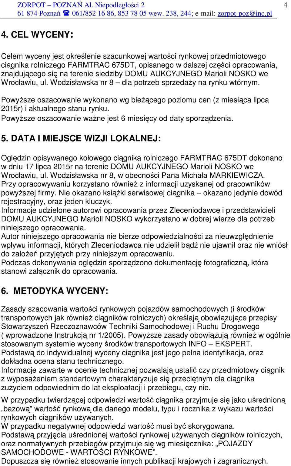 DOMU AUKCYJNEGO Marioli NOSKO we Wrocławiu, ul. Wodzisławska nr 8 dla potrzeb sprzedaŝy na rynku wtórnym.