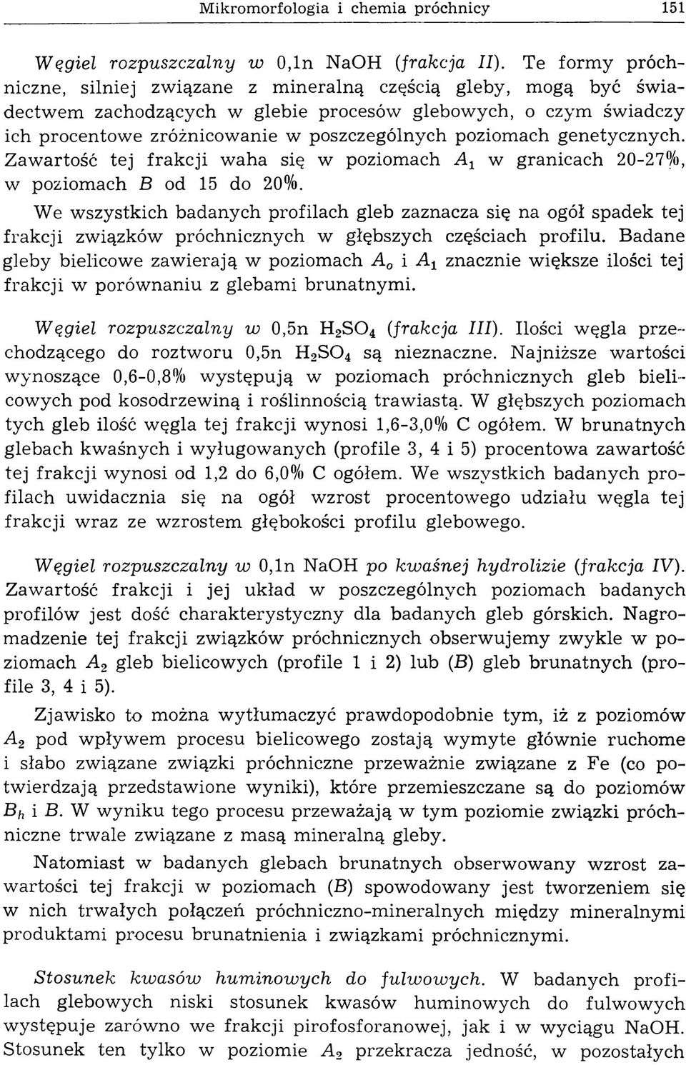 poziomach genetycznych. Zawartość tej frakcji waha się w poziomach Ax w granicach 20-27%, w poziomach В od 15 do 20%.